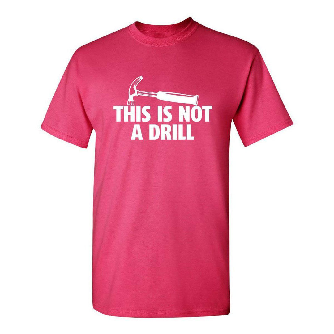 Sarcasm Tee: Not A Drill - DOKUTRONIX