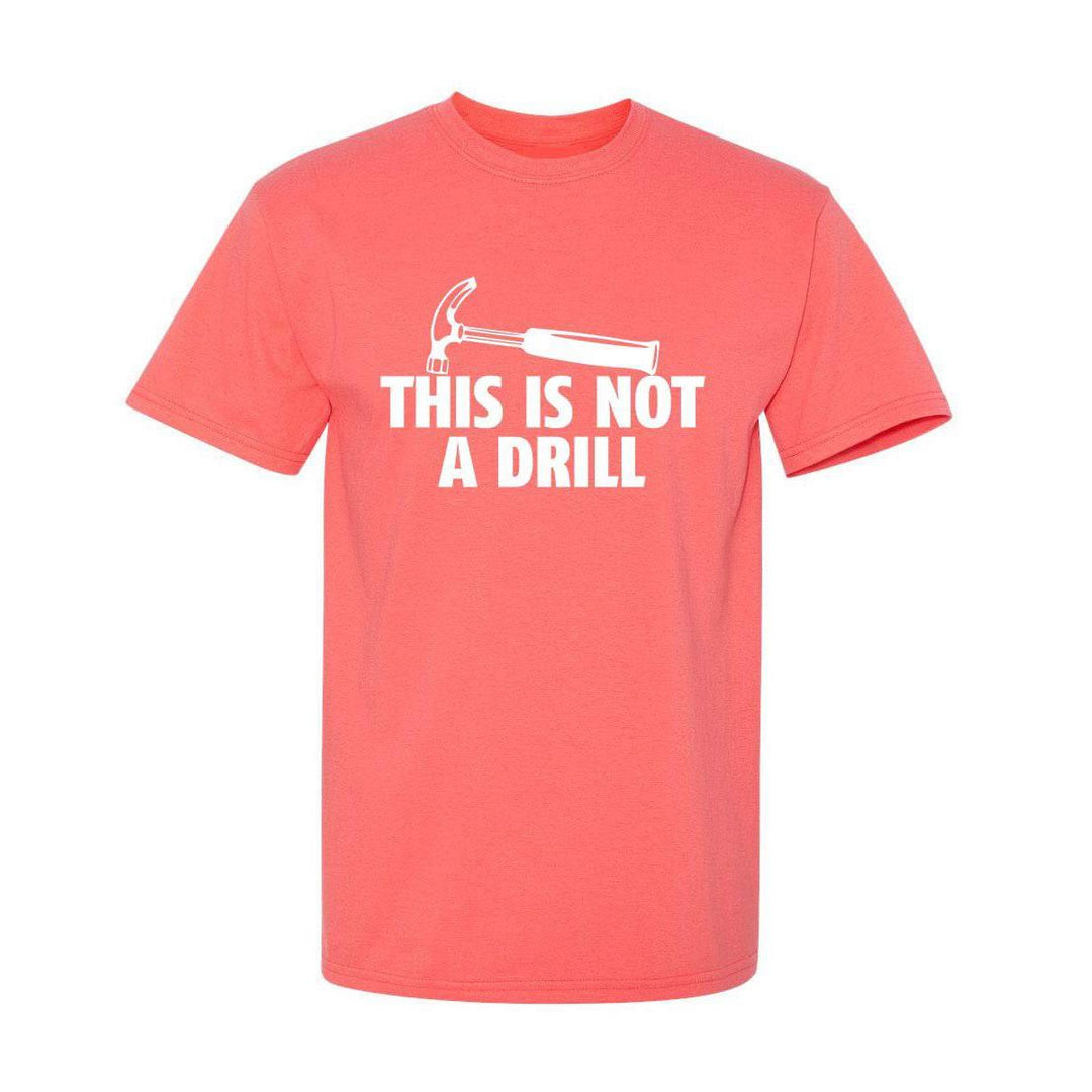 Sarcasm Tee: Not A Drill - DOKUTRONIX