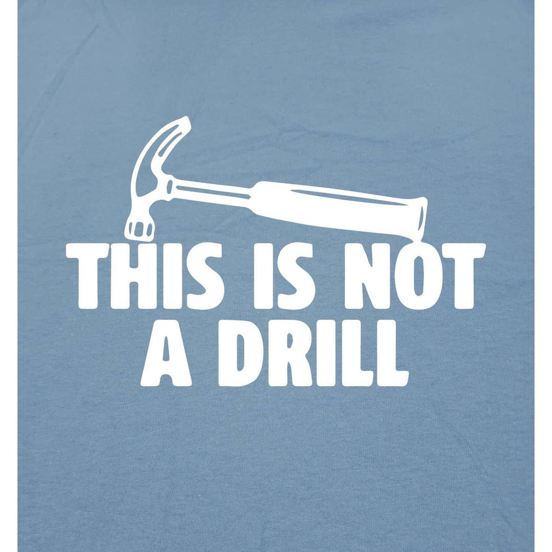 Sarcasm Tee: Not A Drill - DOKUTRONIX