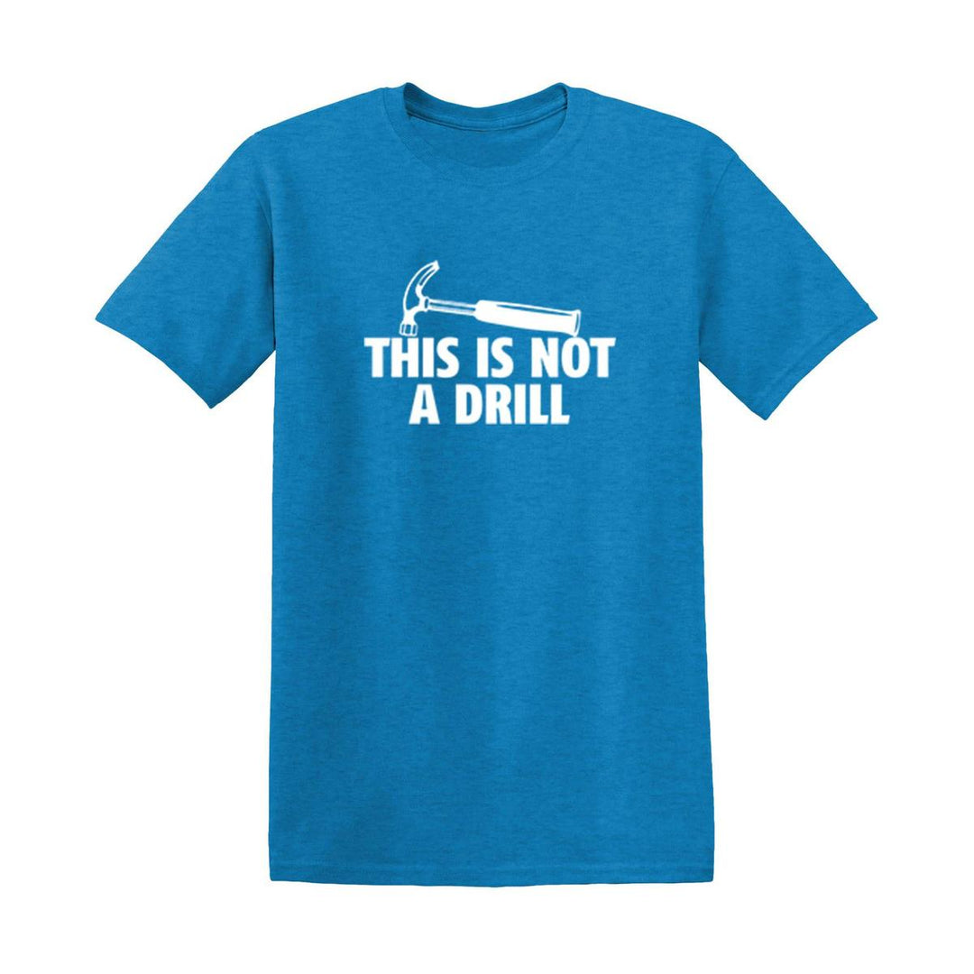 Sarcasm Tee: Not A Drill - DOKUTRONIX