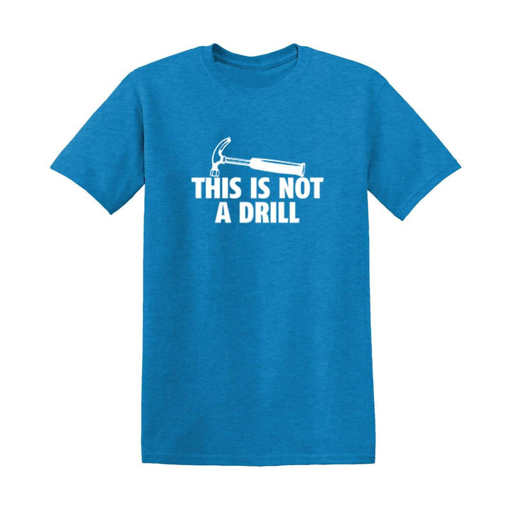 Sarcasm Tee: Not A Drill - DOKUTRONIX