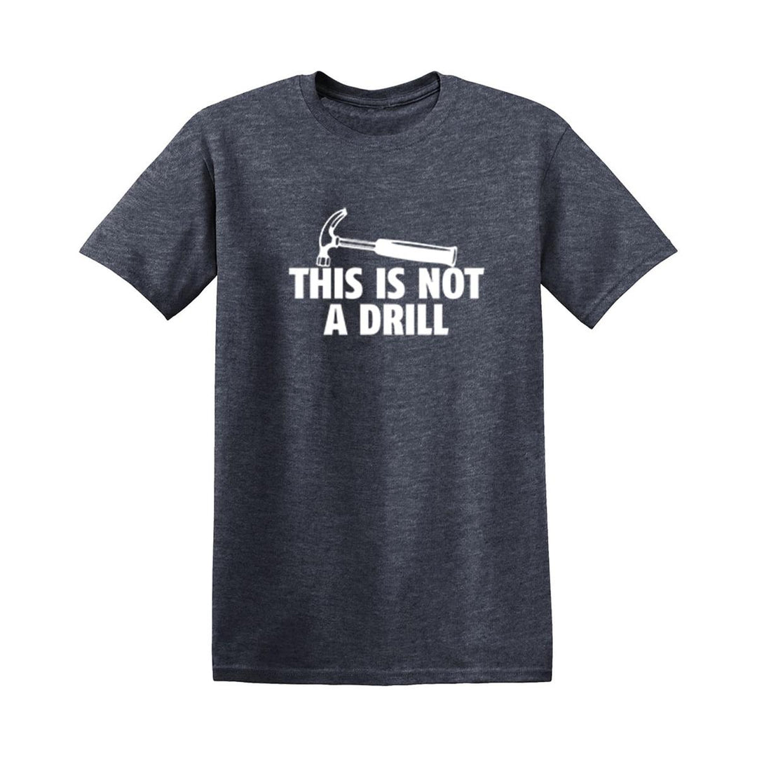 Sarcasm Tee: Not A Drill - DOKUTRONIX