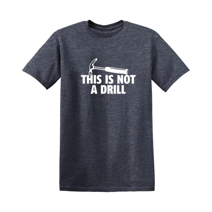 Sarcasm Tee: Not A Drill - DOKUTRONIX