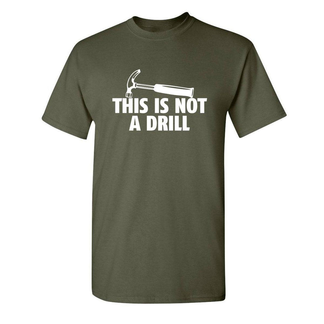 Sarcasm Tee: Not A Drill - DOKUTRONIX