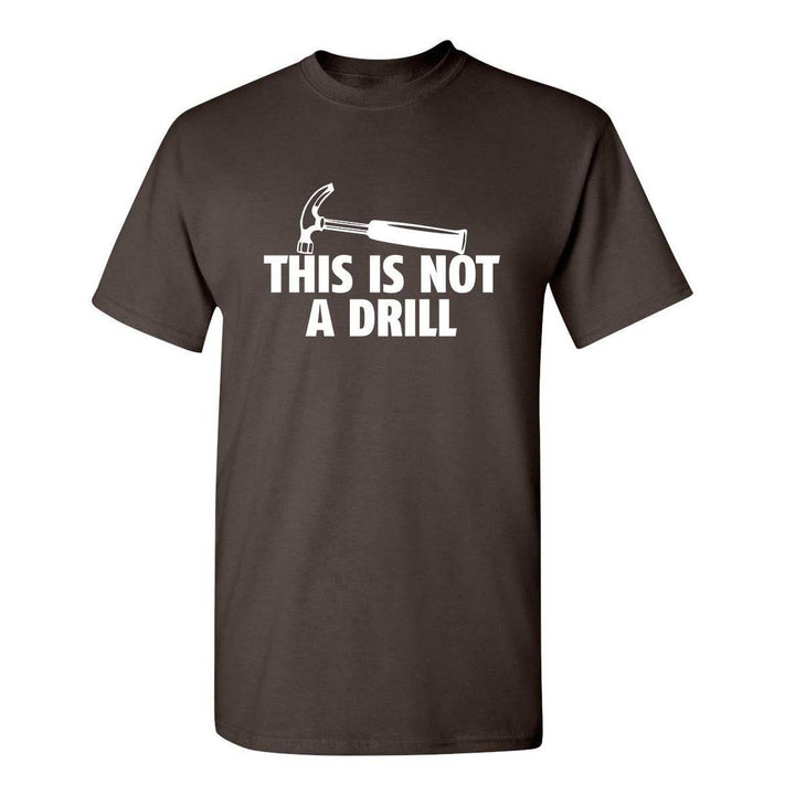 Sarcasm Tee: Not A Drill - DOKUTRONIX