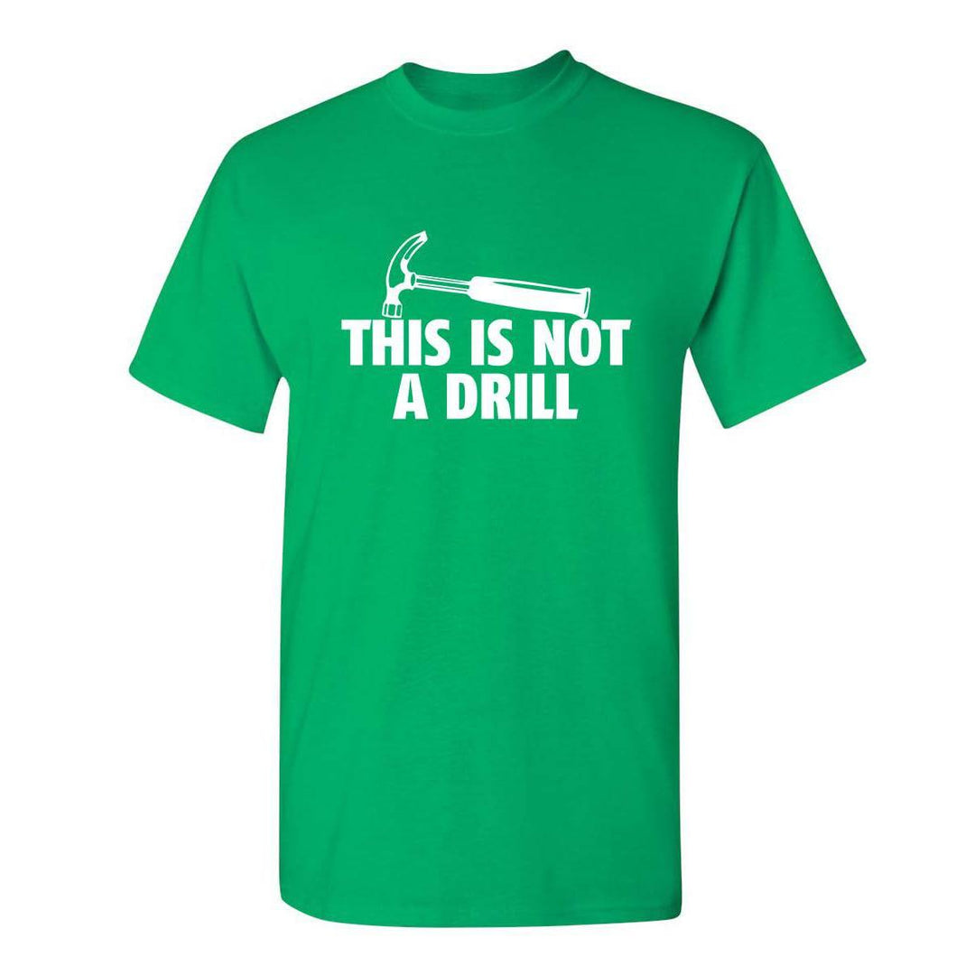 Sarcasm Tee: Not A Drill - DOKUTRONIX
