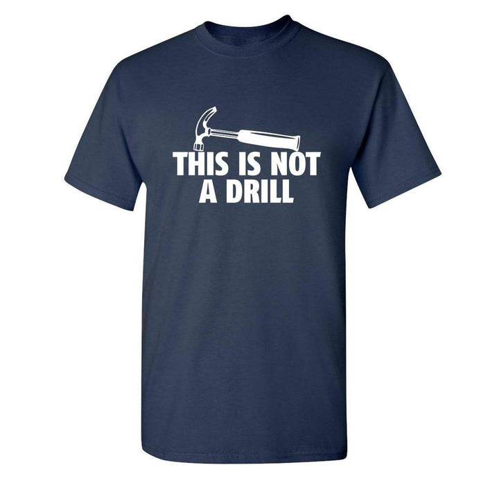 Sarcasm Tee: Not A Drill - DOKUTRONIX
