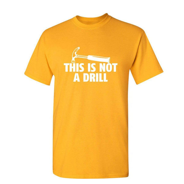 Sarcasm Tee: Not A Drill - DOKUTRONIX