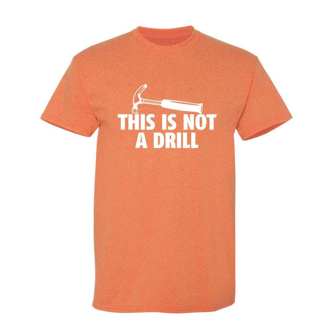 Sarcasm Tee: Not A Drill - DOKUTRONIX