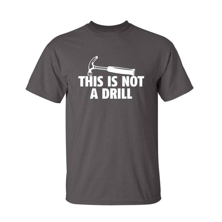 Sarcasm Tee: Not A Drill - DOKUTRONIX