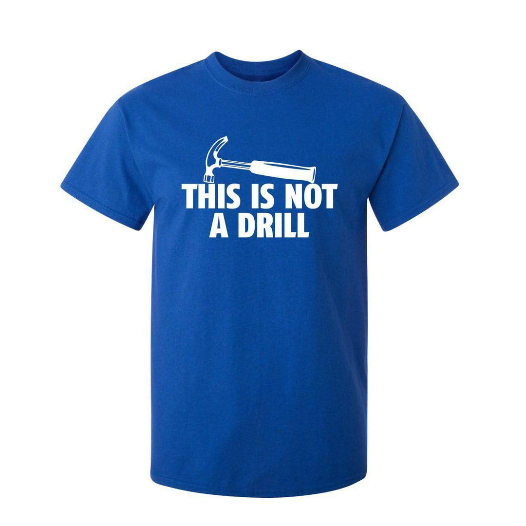 Sarcasm Tee: Not A Drill - DOKUTRONIX