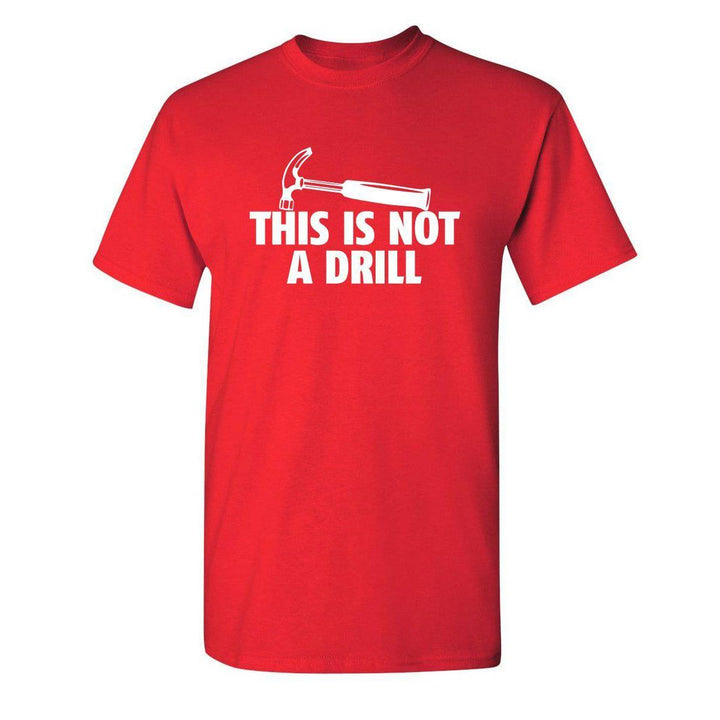 Sarcasm Tee: Not A Drill - DOKUTRONIX